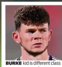  ??  ?? BURKE kid is different class