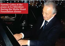  ??  ?? Sammy Galea at the piano at Le Méridien during the Malta Heart Foundation dinner