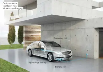  ??  ?? Qualcomm’s set to offer in-floor wireless car charging.