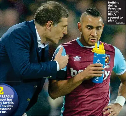  ?? IAN TUTTLE ?? Nothing doing: Payet has resisted Bilic’s request to play on