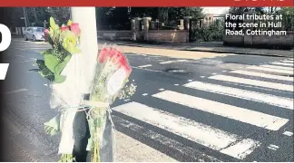  ??  ?? Floral tributes at the scene in Hull Road, Cottingham