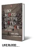  ??  ?? LIKE BLOOD ON THE BITTEN TONGUE Delhi Poems by Akhil Katyal; art by Vishwajyot­i Ghosh CONTEXT `499; 163 pages