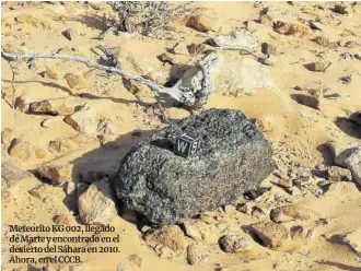  ?? Nasa ?? Meteorito KG 002, llegado de Marte y encontrado en el desierto del Sáhara en 2010. Ahora, en el CCCB.