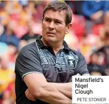  ?? PETE STONIER ?? Mansfield’s Nigel Clough