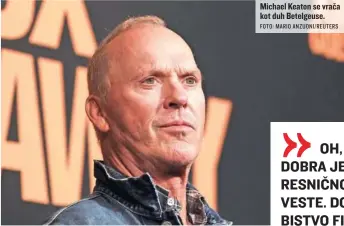  ?? FOTO: MARIO ANZUONI/REUTERS ?? Michael Keaton se vrača kot duh Betelgeuse.