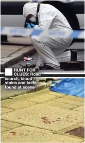  ??  ?? ■ HUNT FOR CLUES: Road search, blood stains and knife found at scene