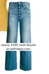  ??  ?? Jeans, £200, both Boyish at selfridges.com