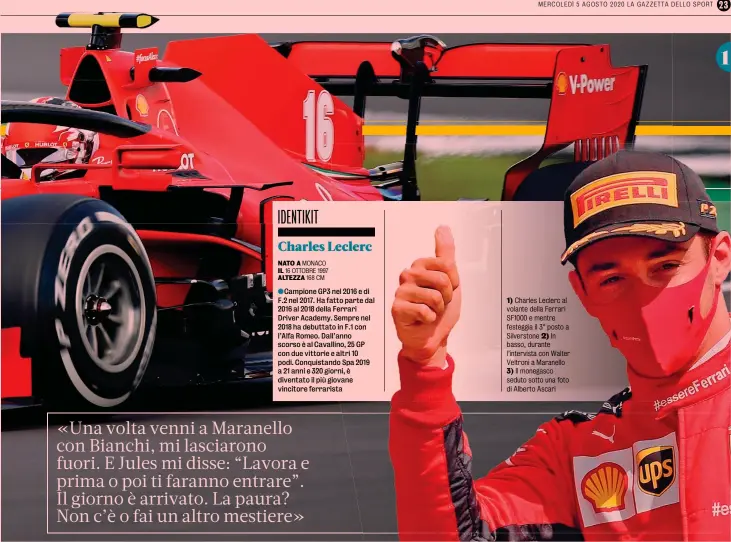  ??  ?? 1) Charles Leclerc al volante della Ferrari SF1000 e mentre festeggia il 3° posto a Silverston­e 2) In basso, durante l’intervista con Walter Veltroni a Maranello 3) Il monegasco seduto sotto una foto di Alberto Ascari 1