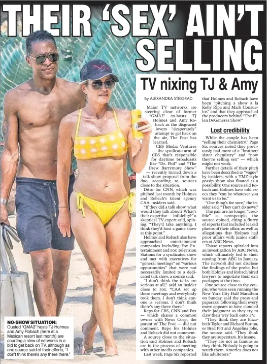  ?? ?? NO-SHOW SITUATION: Ousted “GMA3” hosts TJ Holmes and Amy Robach (here at a Mexican resort last month) are courting a slew of networks in a bid to get back on TV, although as one source said of their efforts, “I don’t think there’s any there there.”