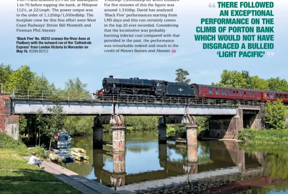  ?? ROBIN BOYLE ?? ‘Black Five’ No. 45212 crosses the River Avon at Fladbury with the outward run of the ‘Cathedrals Express’ from London Victoria to Worcester on May 15.