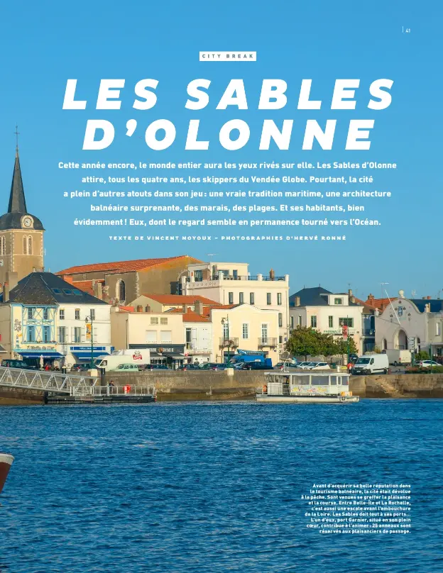  ??  ?? Avant d’acquérir sa belle réputation dans le tourisme balnéaire, la cité était dévolue à la pêche. Sont venues se greffer la plaisance et la course. Entre Belle-île et La Rochelle, c’est aussi une escale avant l’embouchure de la Loire. Les Sables doit tout à ses ports… L’un d’eux, port Garnier, situé en son plein coeur, contribue à l’animer : 25 anneaux sont
réservés aux plaisancie­rs de passage.