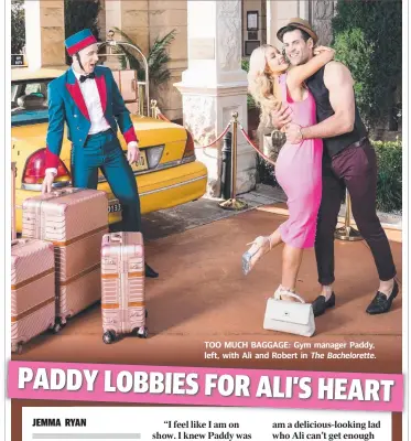  ??  ?? TOO MUCH BAGGAGE: Gym manager Paddy, left, with Ali and Robert in The Bacheloret­te.