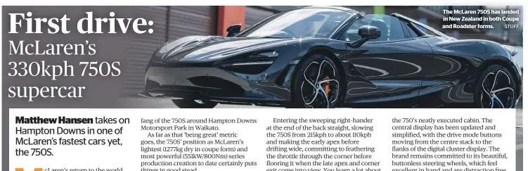  ?? STUFF ?? The McLaren 750S has landed in New Zealand in both Coupe and Roadster forms.