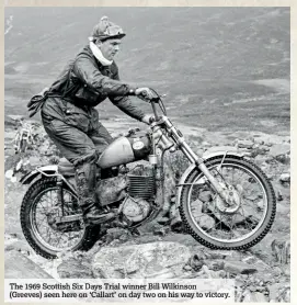  ??  ?? The 1969 Scottish Six Days Trial winner Bill Wilkinson (Greeves) seen here on ‘Callart’ on day two on his way to victory.