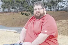  ?? LYNN CURWIN/TRURO NEWS ?? Christian Pratt is determined to lose weight and become active again. He’s now at his heaviest, weighing 509 pounds.