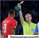  ??  ?? Vinícius estreou-se no PSV