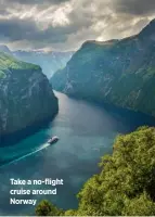  ??  ?? Take a no-flight cruise around Norway