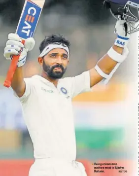  ?? REUTERS ?? Being a team man matters most to Ajinkya Rahane.