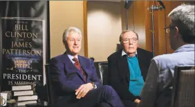  ?? Photos and text from wire services Bebeto Matthews / Associated Press ?? Former President Bill Clinton, left, and author James Patterson speak during an interview about their novel, “The President is Missing,” in New York.