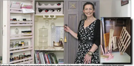  ??  ?? Éadaoin Murray with her latest upcycled piece of furniture, a bespoke kitchen pantry which was once an oldd wardrobe (Inset above)