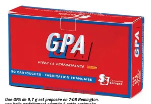  ??  ?? Une GPA de 9,7 g est proposée en 7-08 Remington, une balle parfaiteme­nt adaptée à cette cartouche.