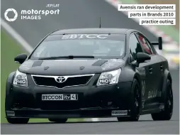  ??  ?? Avensis ran developmen­t parts in Brands 2010 practice outing