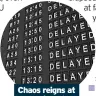  ?? ?? Chaos reigns at our airports