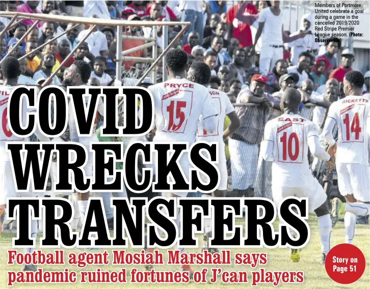  ?? (Photo: Observer file) ?? Members of Portmore United celebrate a goal during a game in the cancelled 2019/2020 Red Stripe Premier League season.