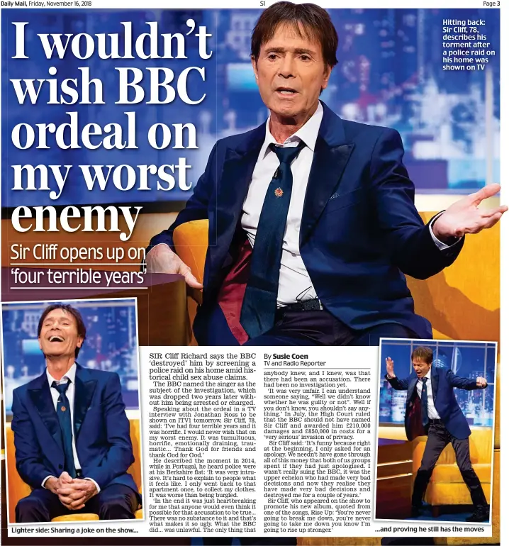  ??  ?? Lighter side: Sharing a joke on the show... ...and proving he still has the moves Hitting back: Sir Cliff, 78, describes his torment after a police raid on his home was shown on TV