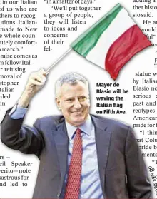  ??  ?? Mayor de Blasio will be waving the Italian flag on Fifth Ave.