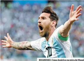  ??  ?? REGRESSO. Copa América na mira de Messi