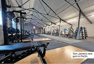  ?? ?? Tom James’s new gym in Porth.