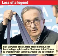  ??  ?? Fiat Chrysler boss Sergio Marchionne, seen here in high spirits with Chairman John Elkann, is credited with turning around the automaker.