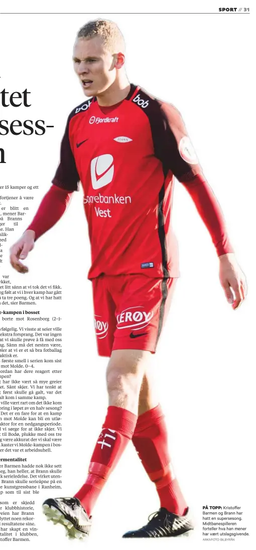  ?? ARKIVFOTO: BILBYRÅN ?? PÅ TOPP: Kristoffer Barmen og Brann har hatt en superseson­g. Midtbanesp­illeren forteller hva han mener har vaert utslagsgiv­ende.