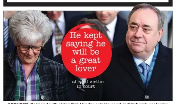  ??  ?? ACCUSED: Salmond with sister Gail Hendry outside court in Edinburgh yesterday