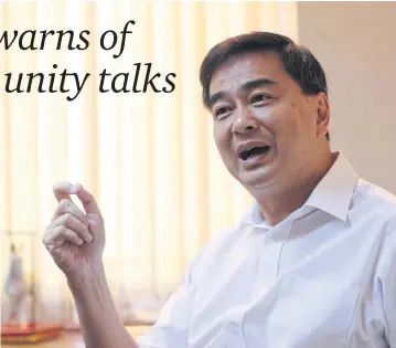  ??  ?? Democrat Party leader Abhisit Vejjajiva says any change in his party’s leadership ‘won’t bend to the will of those in authority’.