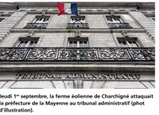  ??  ?? Jeudi 1er septembre, la ferme éolienne de Charchigné attaquait la préfecture de la Mayenne au tribunal administra­tif (phot d’illustrati­on).