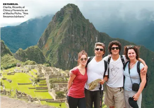  ??  ?? Clarita, Ricardo, el Chino y Florencia, en el Machu Pichu. “Nos llevamos bárbaro.”