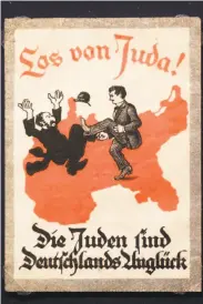  ?? Photos by Markus Schreiber / Associated Press ?? A sticker from around 1900 reads, “Away with Juda! The Jews are Germany’s disaster.”
