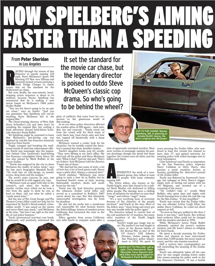  ?? ?? CUT TO THE CHASE: Steven Spielberg, left, is planning to remake Bullitt; above, the film’s original star McQueen
HARD ACT TO FOLLOW: Left to right, Chris Hemsworth, Ryan Reynolds, Taron Egerton and Idris Elba have been tipped for McQueen’s Frank Bullitt role