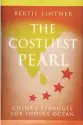  ??  ?? By Bertil Lintner Hurst, 2019, 288 pages, $33.50 (Hardcover) The Costliest Pearl: China’s Struggle for India’s Ocean