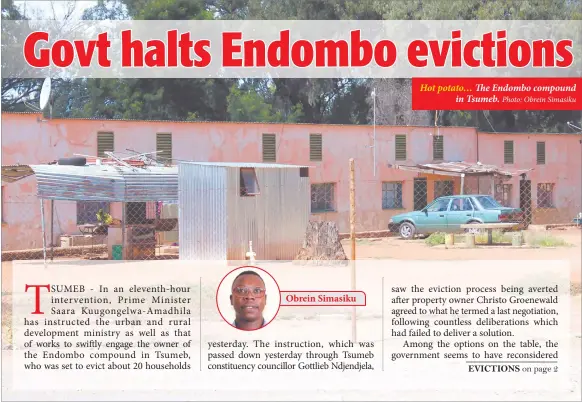  ?? Photo: Obrein Simasiku ?? Hot potato… The Endombo compound in Tsumeb.