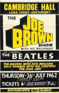 ??  ?? Posters from the Beatles headlining at Southport Odeon, top, in August 1963, and supporting Joe Brown at the Cambridge Hall a year ealier in July 1962