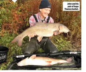  ??  ?? John and his pair of huge Thames barbel.