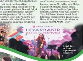  ??  ?? Selçuk Balcı ve Buray, Diyarbakır­lıları coşturdu.