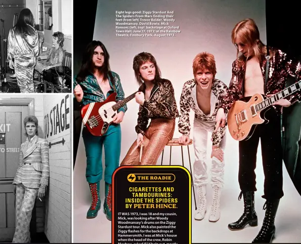  ?? ?? Eight legs good: Ziggy Stardust And The Spiders From Mars finding their feet (from left) Trevor Bolder, Woody Woodmansey, David Bowie, Mick Ronson; (left, top) backstage at Oxford Town Hall, June 17, 1972; at the Rainbow Theatre, Finsbury Park, August 1972.