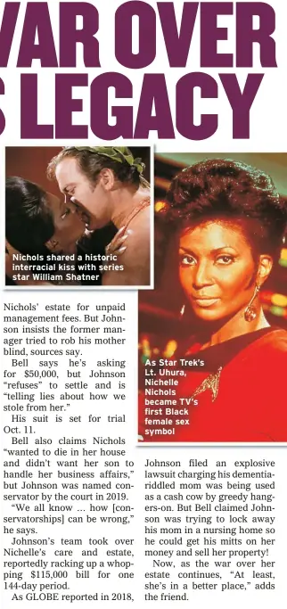  ?? ?? Nichols shared a historic interracia­l kiss with series star William Shatner
As Star Trek’s Lt. Uhura, Nichelle Nichols became TV’s first Black female sex symbol