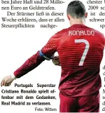  ?? Foto: Witters ?? Portugals Superstar Cristiano Ronaldo spielt of fenbar mit dem Gedanken, Real Madrid zu verlassen.