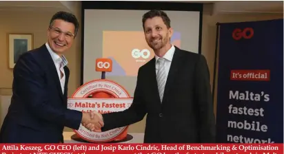  ??  ?? Attila Keszeg, GO CEO (left) and Josip Karlo Cindric, Head of Benchmarki­ng & Optimisati­on Projects at NET CHECK at the announceme­nt that GO has the fastest mobile network in Malta