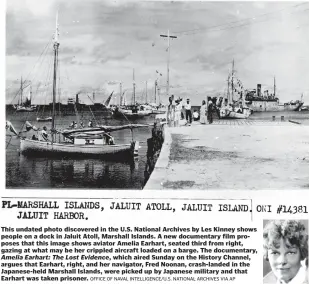  ?? OFFICE OF NAVAL INTELLIGEN­CE/U.S. NATIONAL ARCHIVES VIA AP ?? This undated photo discovered in the U.S. National Archives by Les Kinney shows people on a dock in Jaluit Atoll, Marshall Islands. A new documentar­y film proposes that this image shows aviator Amelia Earhart, seated third from right, gazing at what...